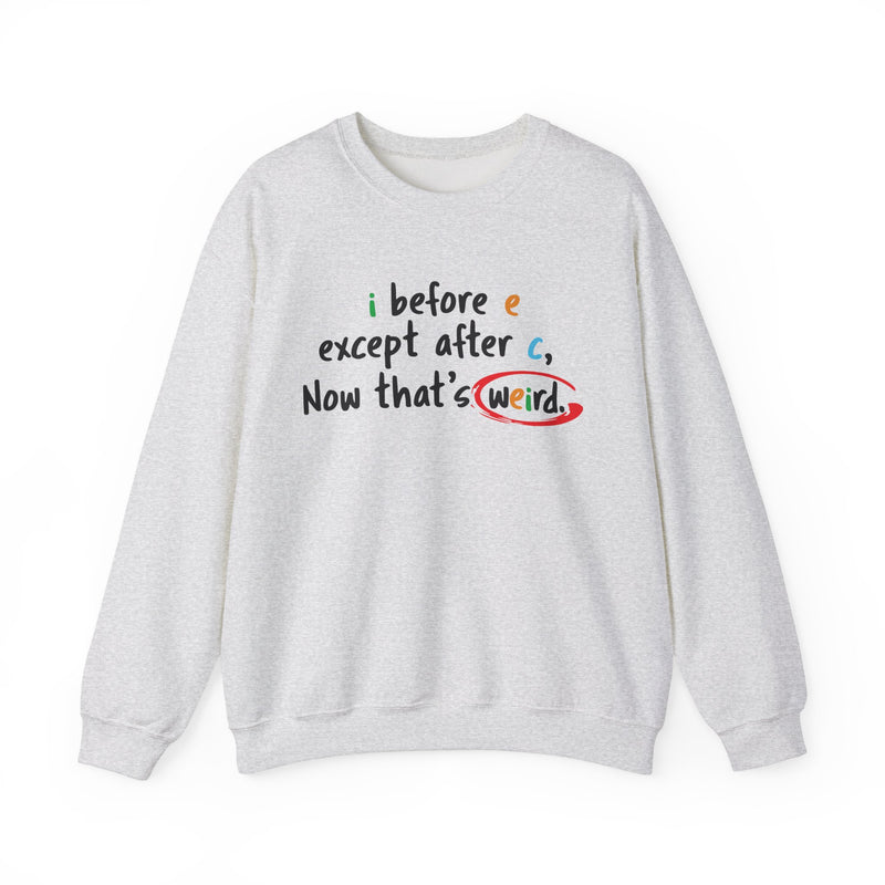 I before e except after c, now that's weird