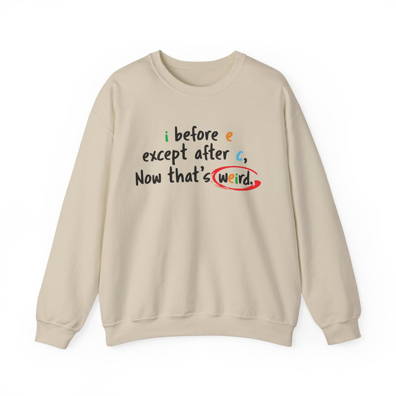 I before e except after c, now that's weird
