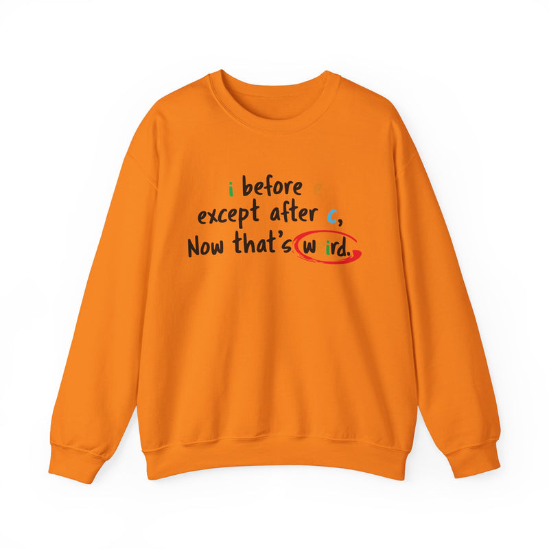 I before e except after c, now that's weird
