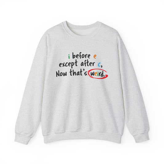 I before e except after c, now that's weird