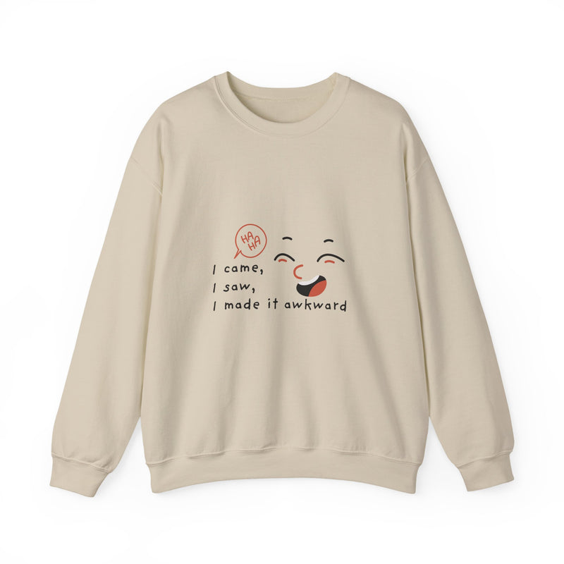 I Came, I Saw, I Made It Awkward Sweatshirt