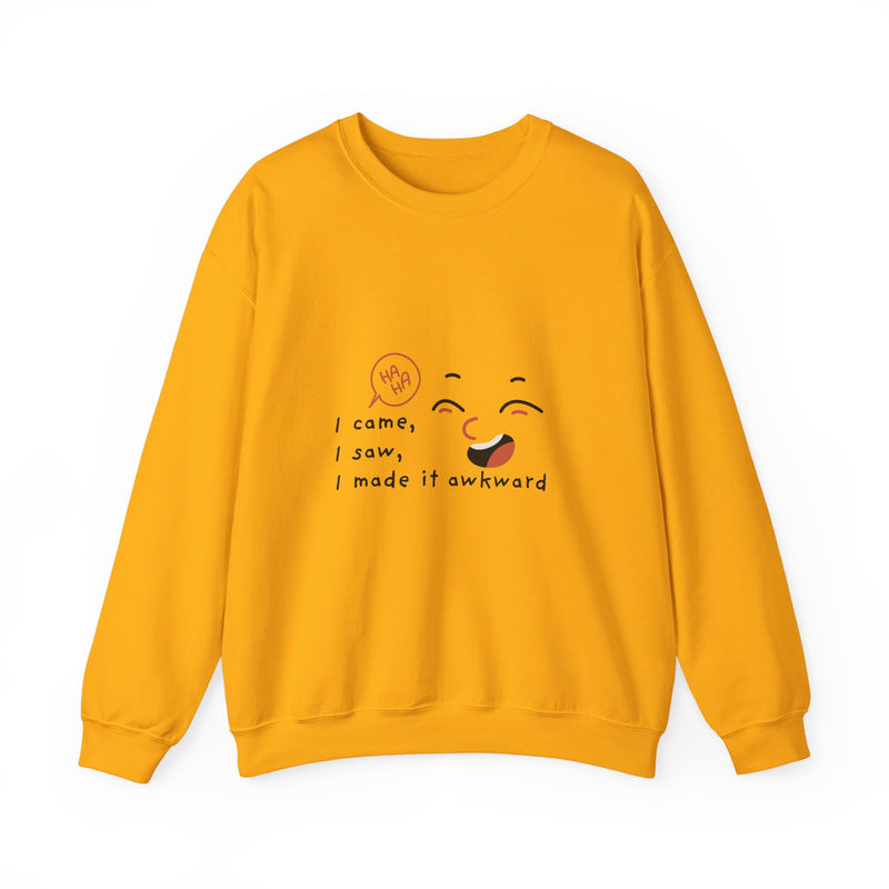 I Came, I Saw, I Made It Awkward Sweatshirt