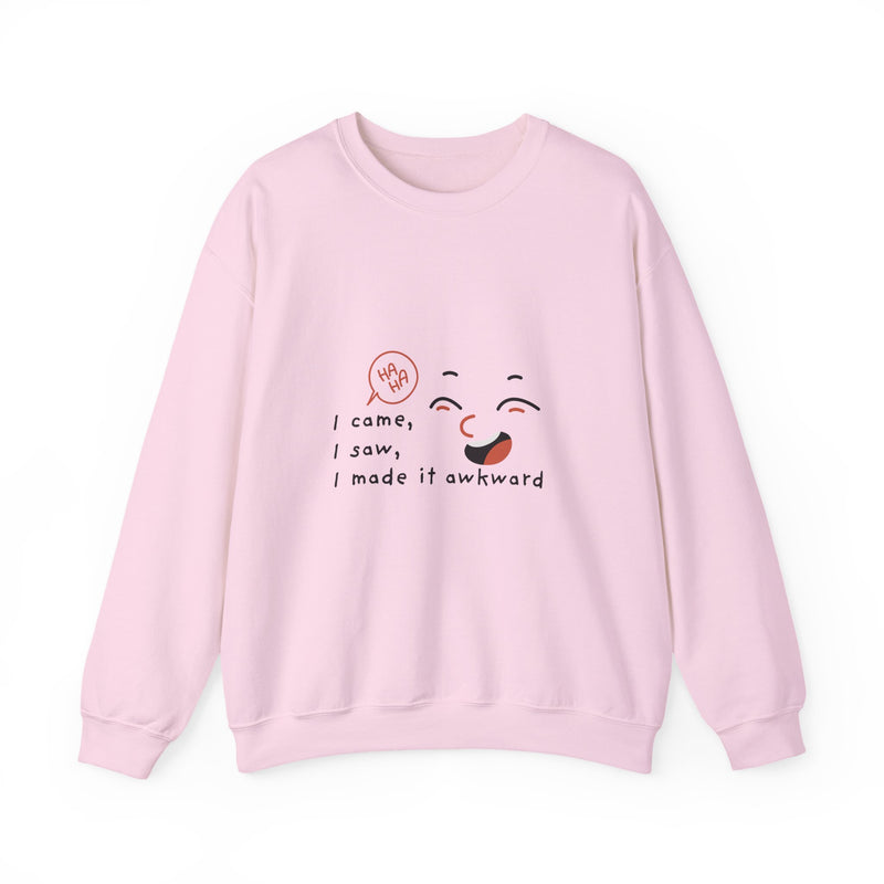 I Came, I Saw, I Made It Awkward Sweatshirt