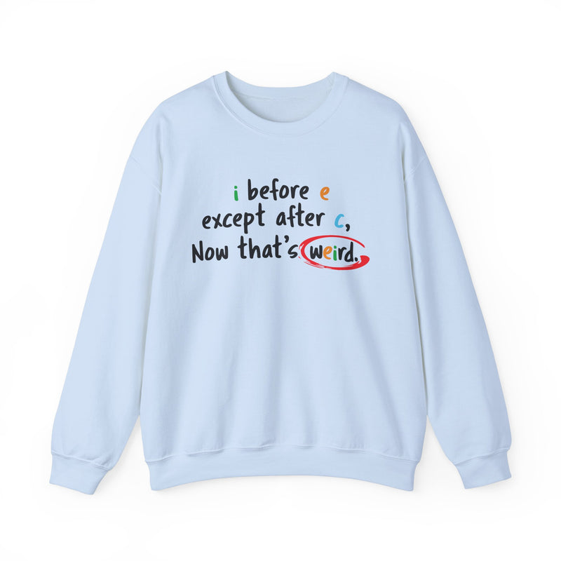 I before e except after c, now that's weird