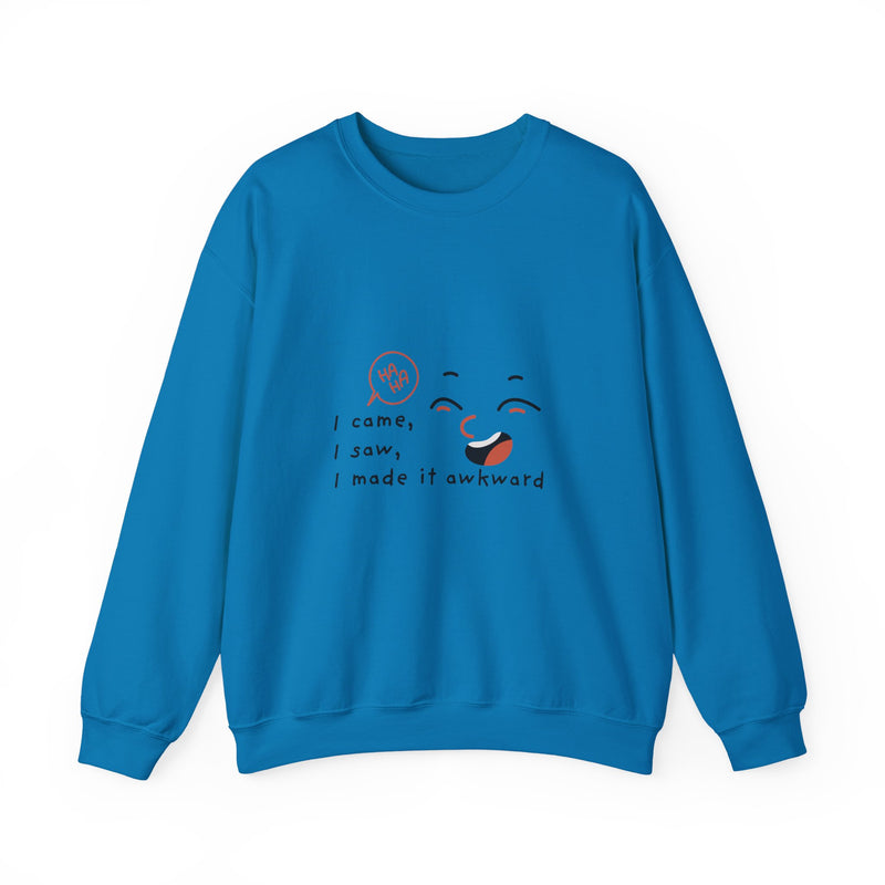 I Came, I Saw, I Made It Awkward Sweatshirt