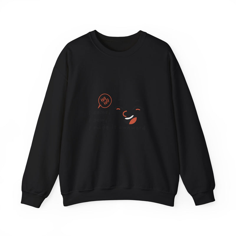 I Came, I Saw, I Made It Awkward Sweatshirt