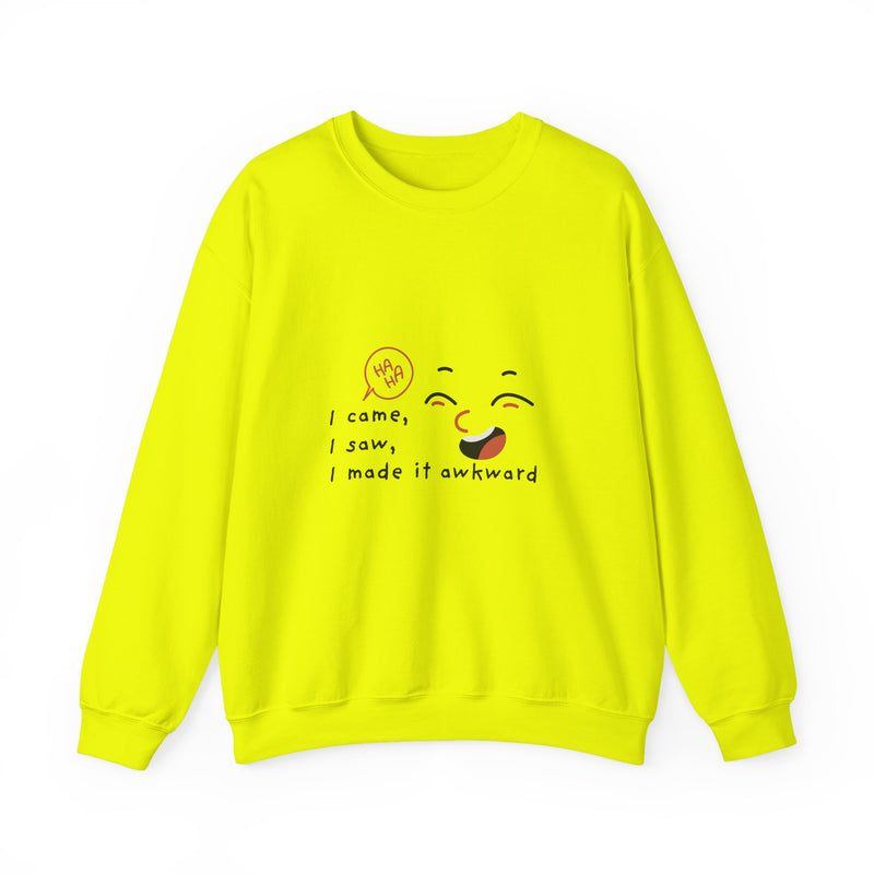 I Came, I Saw, I Made It Awkward Sweatshirt