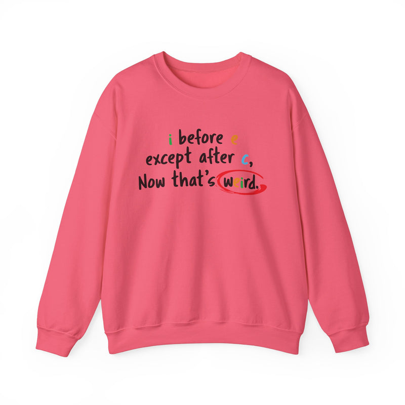 I before e except after c, now that's weird
