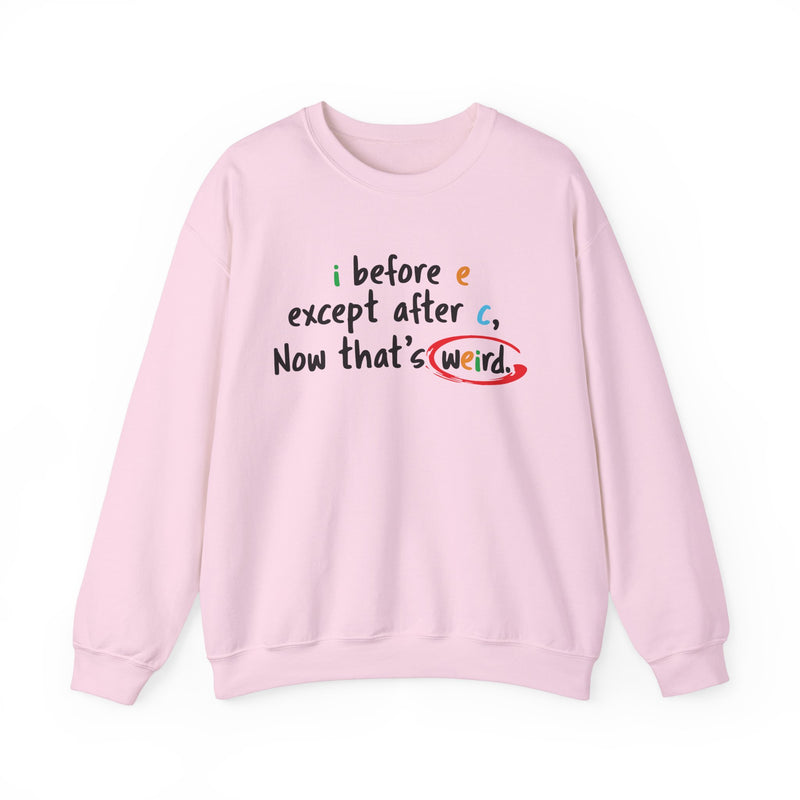 I before e except after c, now that's weird