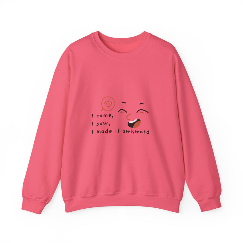 I Came, I Saw, I Made It Awkward Sweatshirt